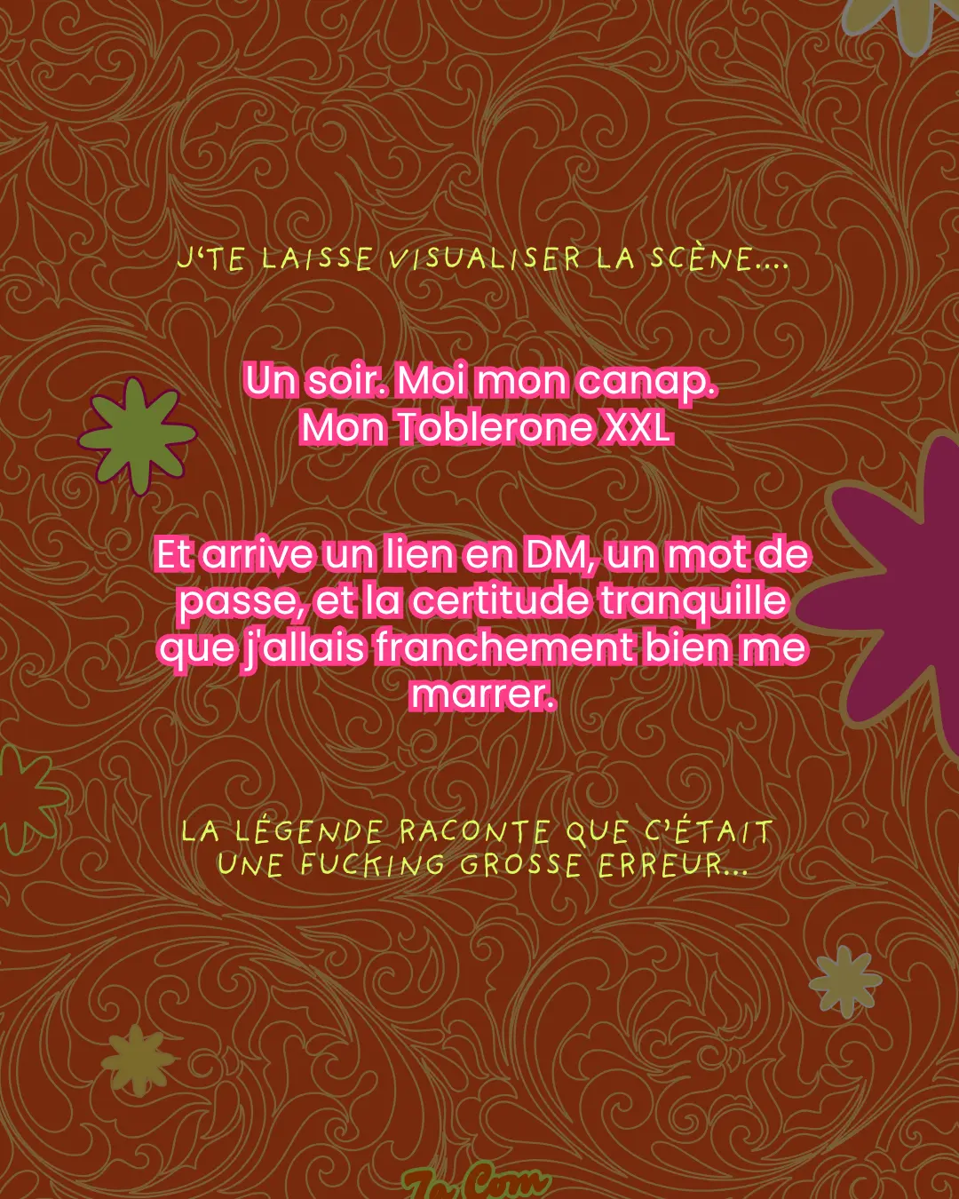J'te laisse visualiser la scène... Un soir. Moi mon canap. Mon Toblerone XXL. Et arrive un lien en DM, un mot de passe, et la certitude tranquille que j'allais franchement bien me marrer. La légende raconte que c'était une fucking grosse erreur...
