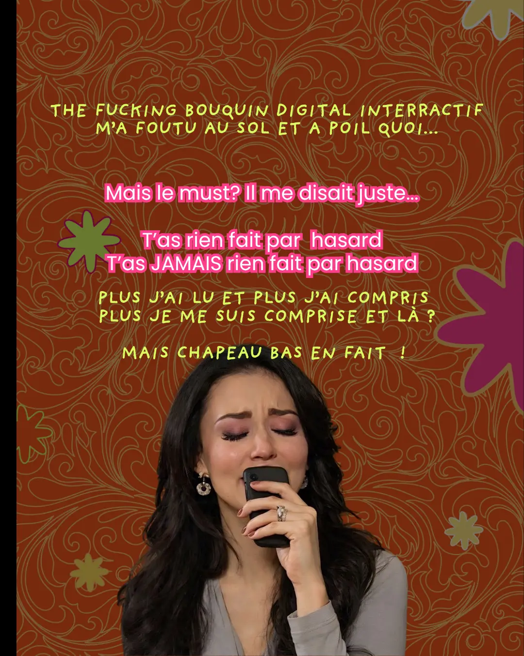 The fucking bouquin digital interractif m'a foutu au sol et a poil quoi... Mais le must ? Il me disait juste... T'as rien fait par hasard. T'as JAMAIS rien fait par hasard. Plus j'ai lu et plus j'ai compris plus je me suis comprise et là ? Mais chapeau bas en fait !